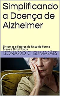 Simplificando a Doença de Alzheimer: Sintomas e Fatores de Risco de Forma Breve e Simplificada