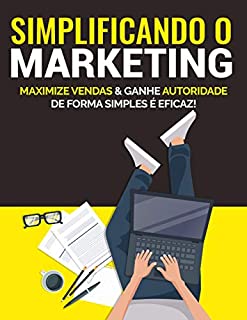 Livro SIMPLIFICANDO O MARKETING: Maximize Vendas de Forma Simples e Eficaz