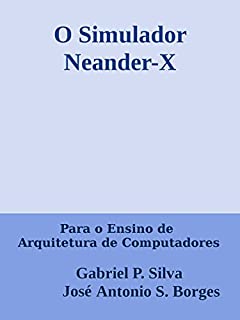 O Simulador Neander-X: para o Ensino de Arquitetura de Computadores