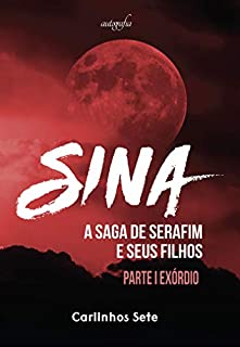 Livro Sina: A saga de Serafim e seus filhos (Exórdio)