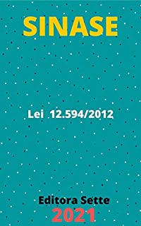 Livro Sinase – Lei 12.594/2012 – Sistema Nacional de Atendimento Socioeducativo: Atualizada - 2021