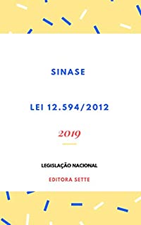 Livro Sinase - Lei 12.594/2012 - Sistema Nacional de Atendimento Socioeducativo: Atualizado - 2019