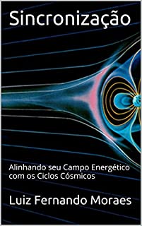 Livro Sincronização: Alinhando seu Campo Energético com os Ciclos Cósmicos