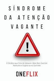 Livro Síndrome da Atenção Vagante: O Cérebro que Pula de Ideia em Ideia Sem Concluir Nenhuma e Esgota-se no Caminho