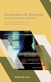 Livro Síndrome de Burnout em Analistas de Suporte: Estratégias Práticas de Prevenção e Tratamento