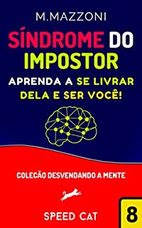 Livro Síndrome Do Impostor: Aprenda A Se Livrar Dela E Ser Você! (Técnicas Que Qualquer Pessoa Pode Utilizar)