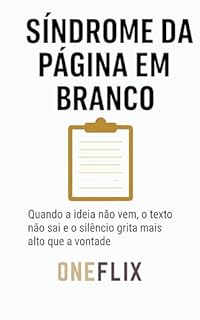 Livro Síndrome da Página em Branco: Quando a Ideia Não Vem, o Texto Não Sai e o Silêncio Grita Mais Alto que a Vontade (Síndromes e Neuroefeitos: Como o Cérebro ... ou Potencializa a Performance Acadêmica)