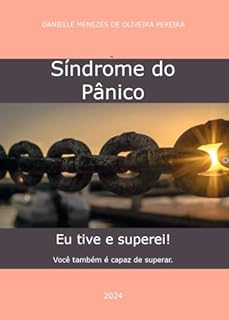 Livro Síndrome do Pânico: Eu tive e superei! Você também é capaz de superar.