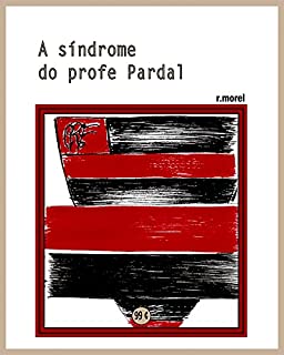 Livro A síndrome do profe Pardal (Coleção "Campanha do Flamengo no Brasileirão 2017" Livro 30)