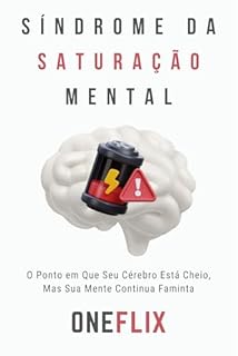 Livro Síndrome da Saturação Mental: O Ponto em Que Seu Cérebro Está Cheio, Mas Sua Mente Continua Faminta