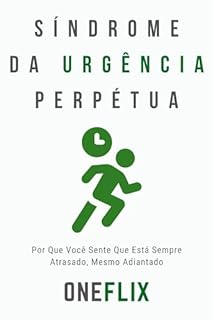 Livro Síndrome da Urgência Perpétua: Por Que Você Sente Que Está Sempre Atrasado, Mesmo Adiantado