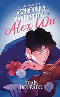 Livro A Sinfonia Imperfeita de Alex Wu: A última aposta