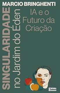 Livro Singularidade no Jardim do Éden: IA e o Futuro da Criação