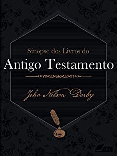Livro Sinopse dos Livros do Antigo Testamento: Estudos sobre a Palavra de Deus (Sinopse dos Livros da Bíblia Livro 40)