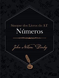 Sinopse dos livros do Antigo Testamento: Números (Sinopse dos livros da Bíblia Livro 4)