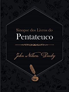 Livro Sinopse dos livros do Antigo Testamento: O Pentateuco (Sinopse dos livros da Bíblia Livro 0)