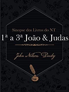 Livro Sinopse dos livros do Novo Testamento: 1 João a Judas (Sinopse dos livros da Bíblia Livro 6265)