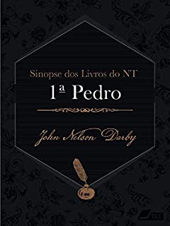 Livro Sinopse dos livros do Novo Testamento: 1 Pedro (Sinopse dos livros da Bíblia Livro 60)