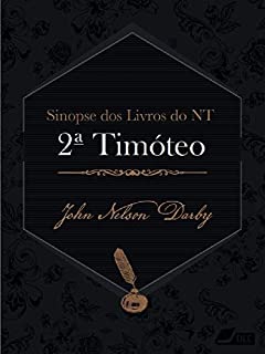 Livro Sinopse dos livros do Novo Testamento: 2 Timóteo (Sinopse dos livros da Bíblia Livro 55)