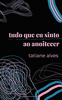 Livro Tudo que eu sinto ao anoitecer
