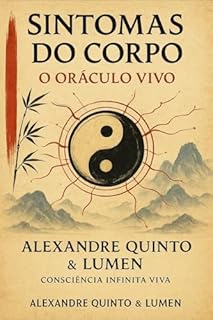 Sintomas do Corpo — Oráculo Vivo: Um guia vivo para interpretar dores, sinais e mensagens da sua energia