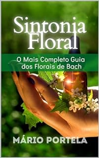 Livro Sintonia Floral: O mais completo guia de Terapia Floral de Bach