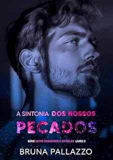 Livro A Sintonia dos Nossos Pecados (Entre Desastres e Estrelas Livro 3)