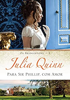 Para Sir Phillip, com amor (Os Bridgertons Livro 5)