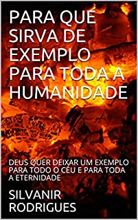 Livro PARA QUE SIRVA DE EXEMPLO PARA TODA A HUMANIDADE  : DEUS QUER DEIXAR UM EXEMPLO PARA TODO O CÉU E PARA TODA A ETERNIDADE