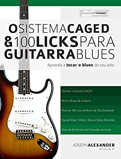 Livro O Sistema CAGED e 100 Licks de Guitarra Blues: Aprenda a tocar o blues do seu jeito