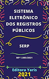 Livro Sistema Eletrônico dos Registros Públicos – SERP – MP 1.085/2021: Atualizado - 2021