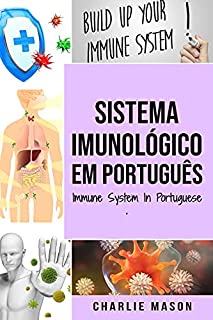 Livro Sistema Imunológico Em português/ Immune System In Portuguese: Melhore o sistema imunológico, cure seu intestino e limpe seu corpo naturalmente