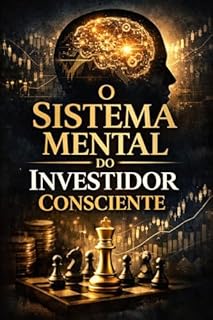 O SISTEMA MENTAL DO INVESTIDOR CONSCIENTE