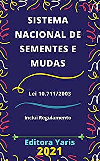 Sistema Nacional de Sementes e Mudas – Lei 10.711/2003: Atualizado - 2021