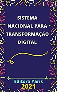 Livro Sistema Nacional para Transformação Digital - Decreto 9.319/2018: Atualizado - 2021