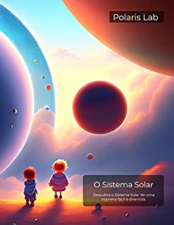Livro O Sistema Solar: Descubra o Sistema Solar de uma maneira fácil e divertida.