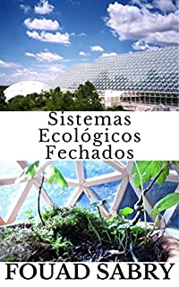 Livro Sistemas Ecológicos Fechados: Como os recursos acessíveis à vida podem ser usados continuamente? (Tecnologias Emergentes na Agricultura [Portuguese] Livro 2)