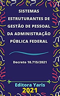 Livro Sistemas Estruturantes de Gestão de Pessoal da Administração Pública Federal - Decreto 10.715/2021: Atualizado - 2021