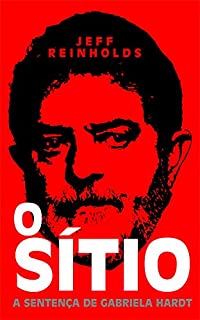 O SÍTIO: A Sentença de Gabriela Hardt (Documentos Jornalísticos Livro 5)