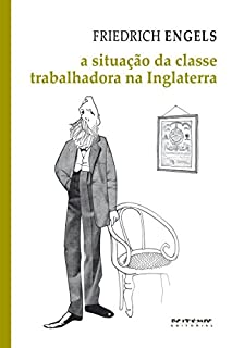Livro A situação da classe trabalhadora na Inglaterra: Segundo as observações do autor e fontes autênticas (Coleção Marx e Engels)