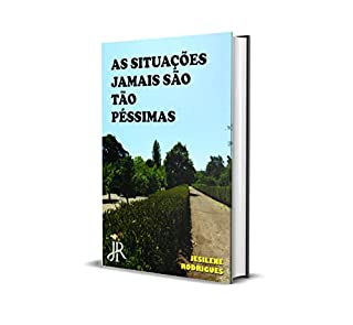 Livro AS SITUAÇÕES JAMAIS SÃO TÃO PÉSSIMAS