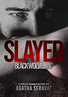 Livro SLAYED (Black Wolves MC Livro 1)