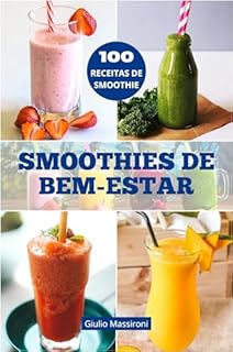 Livro Smoothies de Bem-Estar: Explore o Mundo dos Smoothies: Guia para Preparar Smoothies Nutritivos, Receitas Saudáveis e Ideias Criativas para Personalizar sua Rotina de Bem-Estar