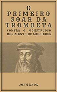 Livro O Primeiro Soar da Trombeta: Contra o Monstruoso Regimento de Mulheres