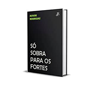 Livro SÓ SOBRA PARA OS FORTES