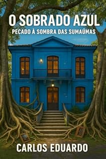 Livro O Sobrado Azul: Pecado à Sombra das Sumaúmas