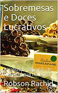 Livro Sobremesas e Doces Lucrativos: 8 Valiosas Receitas de Darem Água na Boca