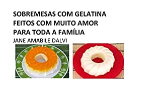 Livro SOBREMESAS COM GELATINA FEITOS COM MUITO AMOR PARA TODA A FAMÍLIA