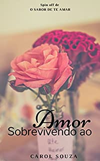 Sobrevivendo ao Amor: Spin off de O Sabor de Te Amar