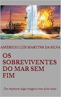 Livro OS SOBREVIVENTES DO MAR SEM FIM: De repente algo trágico em alto-mar